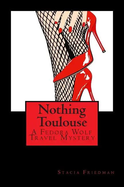 Nothing Toulouse: A Fedora Wolf Travel Mystery - Paperback