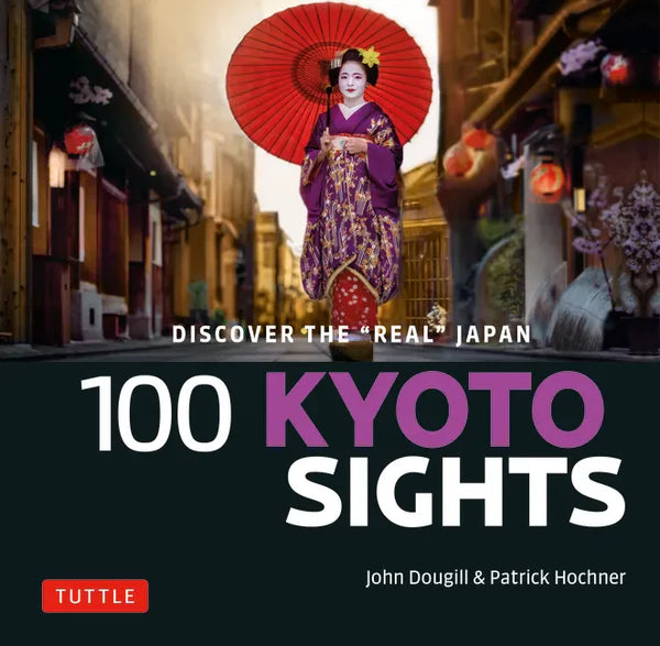 100 Kyoto Sights: Discover the Real Japan - Paperback