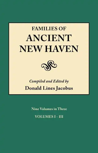 Families of Ancient New Haven. Originally Published as New Haven Genealogical Magazine, Volumes I-VIII [1922-1921] and Cross Index Volume [1939]. Ni - Paperback