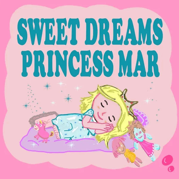 Sweet Dreams Princess Mar: A Beautiful Princess Book for Toddlers - Short Princess Bedtime Stories - Paperback