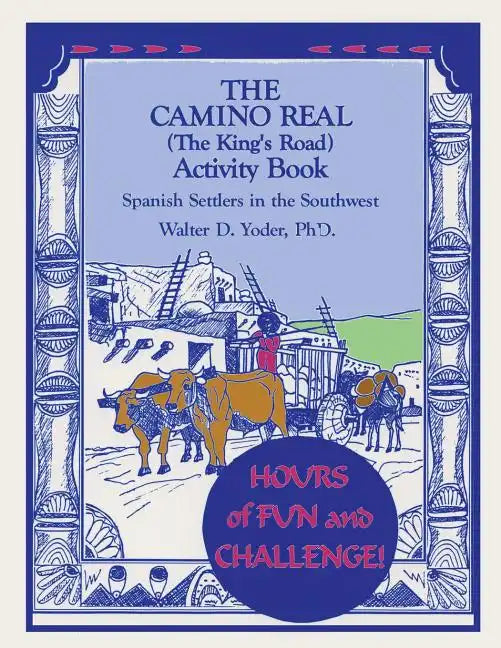 The Camino Real Activity Book: Spanish Settlers in the Southwest - Paperback
