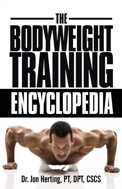 The Bodyweight Training Encyclopedia - Paperback