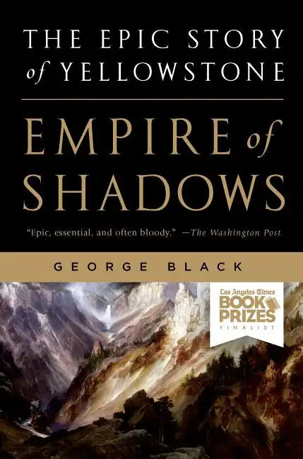 Empire of Shadows: The Epic Story of Yellowstone - Paperback