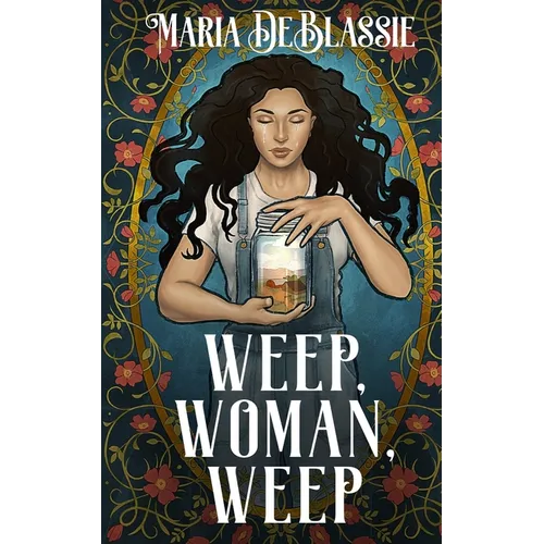 Weep, Woman, Weep: A Gothic Fairytale about Ancestral Hauntings - Paperback