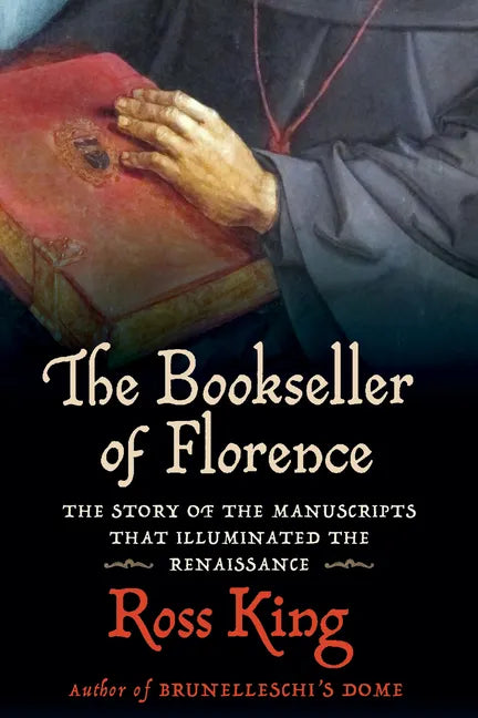 The Bookseller of Florence: The Story of the Manuscripts That Illuminated the Renaissance - Hardcover