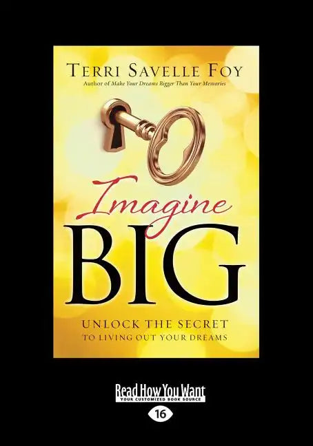 Imagine Big: Unlock the Secret to Living Out Your Dreams (Large Print 16pt) - Paperback