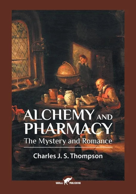 Alchemy and Pharmacy: The Mystery and Romance - Paperback