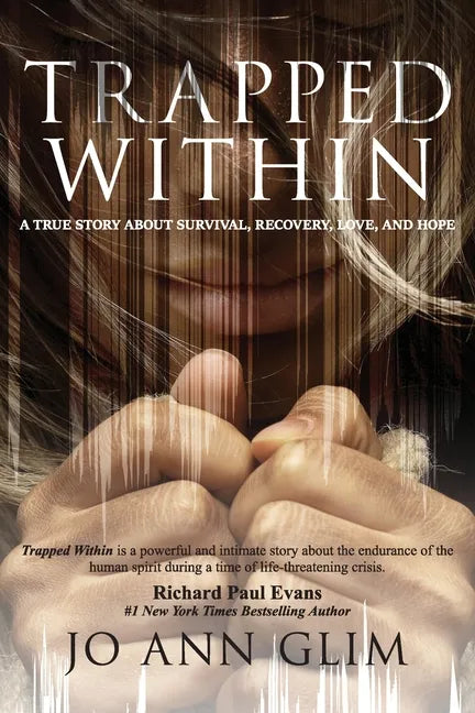 Trapped Within: A True Story of Survival, Recovery, Love, and Hope - Paperback