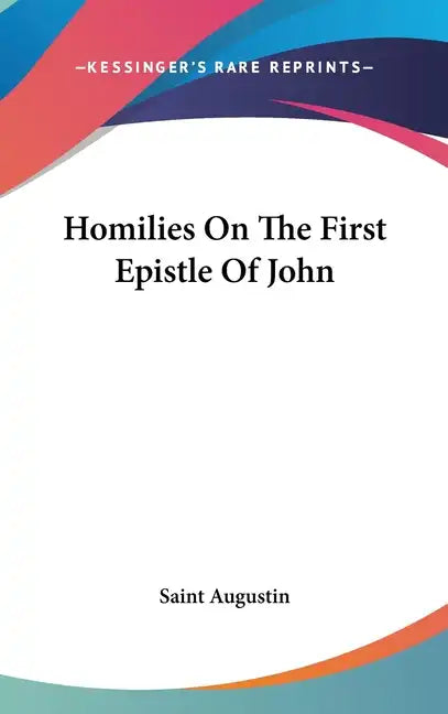 Homilies on the First Epistle of John - Hardcover