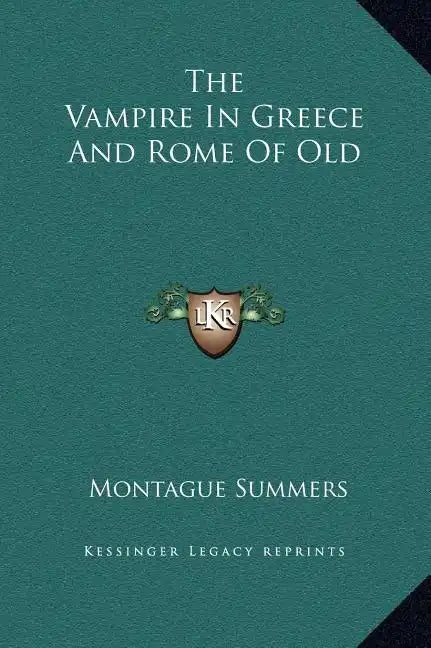 The Vampire in Greece and Rome of Old - Hardcover