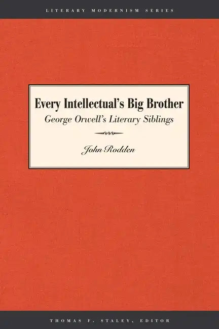 Every Intellectual's Big Brother: George Orwell's Literary Siblings - Paperback