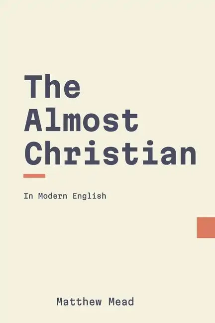 The Almost Christian Discovered (Modern English) - Paperback