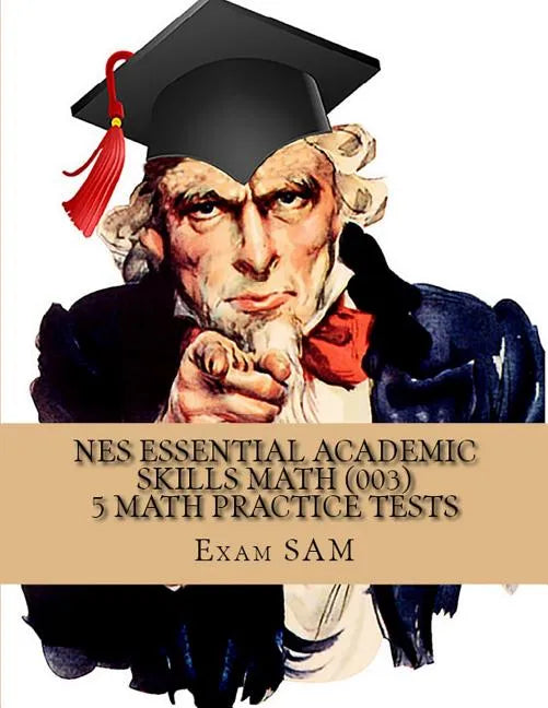 NES Essential Academic Skills Math: 5 NES Math (003) Practice Tests with 225 Questions and Solutions - Paperback