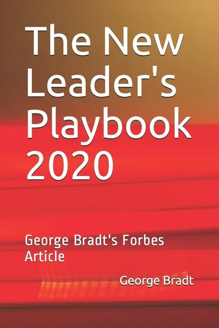 The New Leader's Playbook 2020: George Bradt's Forbes Article - Paperback