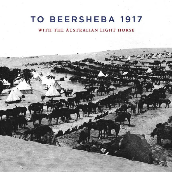 To Beersheba 1917: With the Australian Light Horse - Paperback