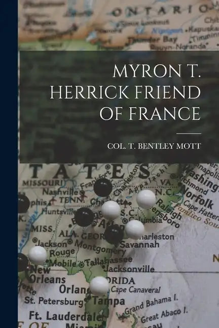 Myron T. Herrick Friend of France - Paperback