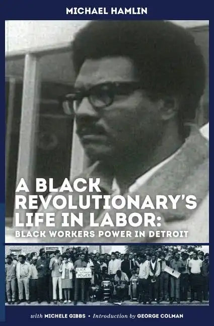 A Black Revolutionary's Life in Labor: Black Workers Power in Detroit - Paperback