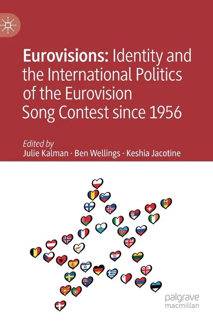 Eurovisions: Identity and the International Politics of the Eurovision Song Contest Since 1956 - Hardcover