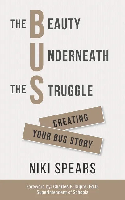 The Beauty Underneath the Struggle: Creating Your Bus Story - Paperback