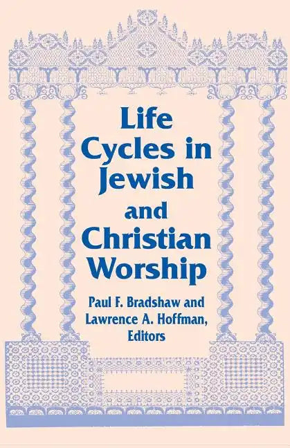Life Cycles in Jewish and Christian Worship - Paperback