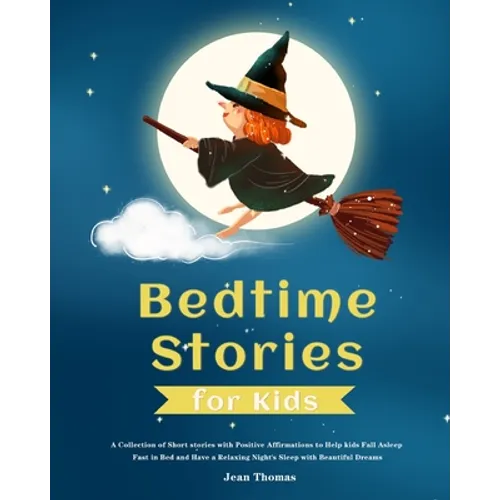 Bedtime Stories for Kids: A Collection of Short stories with Positive Affirmations to Help kids Fall Asleep Fast in Bed and Have a Relaxing Nigh - Paperback
