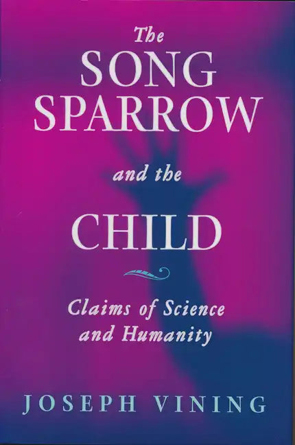 Song Sparrow and the Child: Claims of Science and Humanity - Hardcover