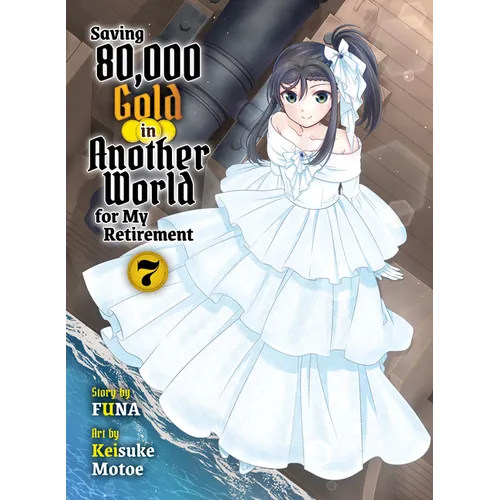 Saving 80,000 Gold in Another World for My Retirement 7 (Light Novel) - Paperback