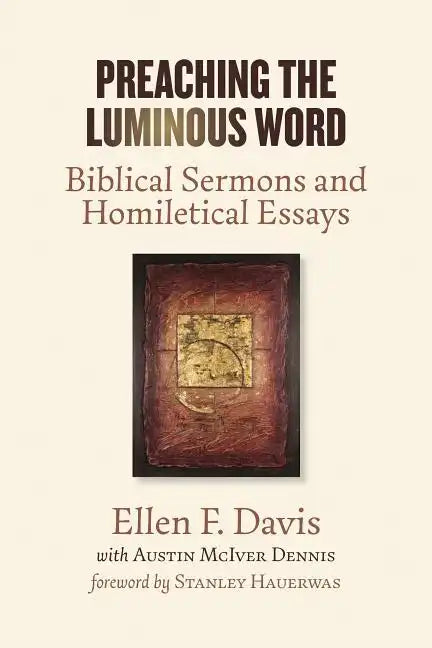 Preaching the Luminous Word: Biblical Sermons and Homiletical Essays - Paperback