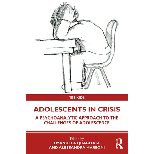 Adolescents in Crisis: A Psychoanalytic Approach to the Challenges of Adolescence - Paperback