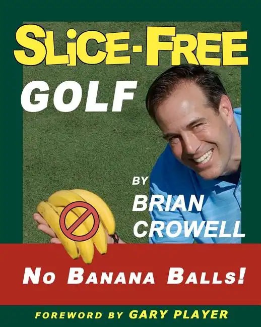 Slice-Free Golf: How to cure your slice in 3 easy steps - Paperback