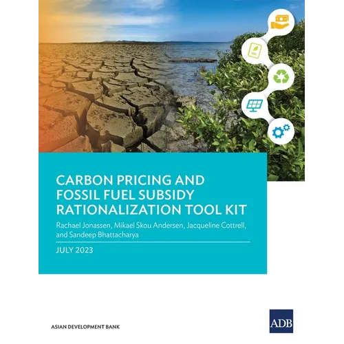 Carbon Pricing and Fossil Fuel Subsidy Rationalization Tool Kit - Paperback