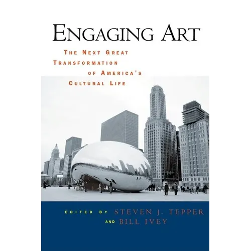 Engaging Art: The Next Great Transformation of America's Cultural Life - Paperback