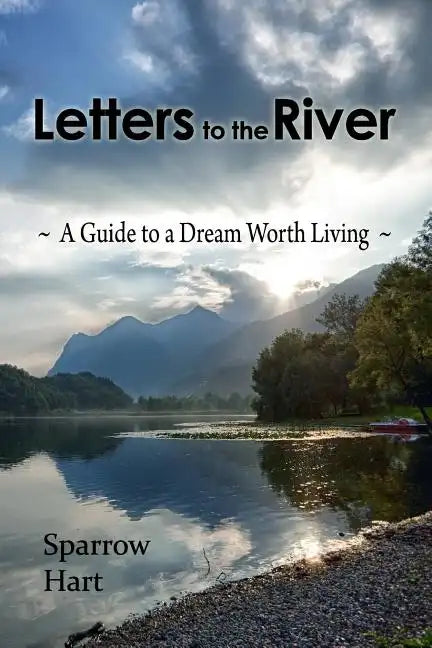 Letters to the River: A Guide to a Dream Worth Living - Paperback