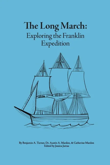 The Long March: Exploring the Franklin Expedition - Paperback