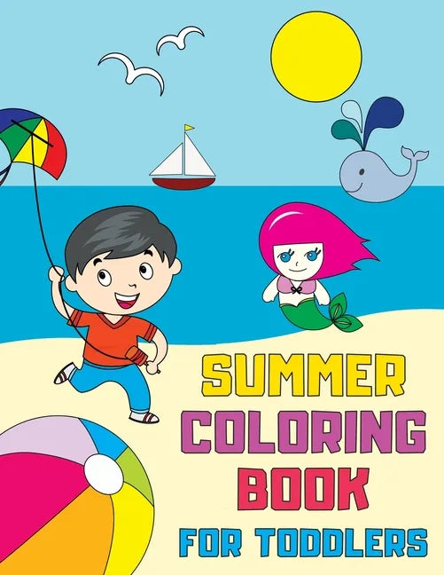 Summer Coloring Book for Toddlers: Fun, Simple and Educational Coloring Pages for Kids Ages 1-3 - Paperback