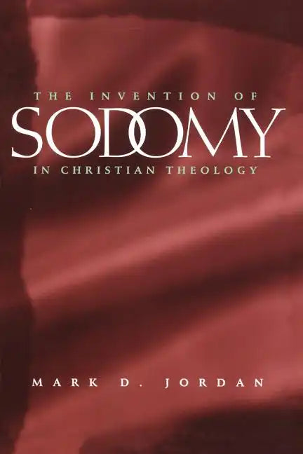 The Invention of Sodomy in Christian Theology - Paperback