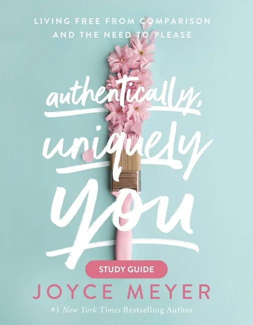 Authentically, Uniquely You: Living Free from Comparison and the Need to Please - Paperback