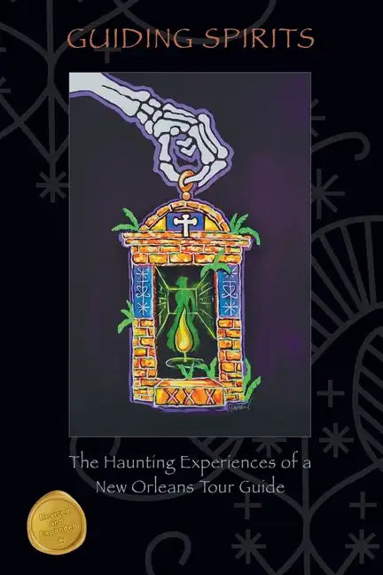 Guiding Spirits - The Haunting Experiences of a New Orleans Tour Guide - Paperback