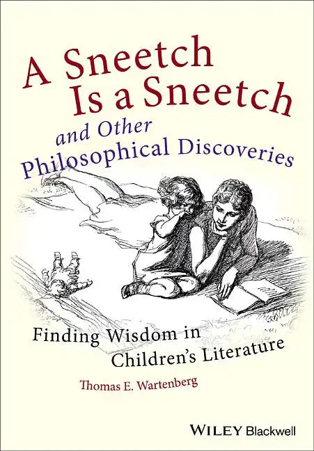 A Sneetch Is a Sneetch and Other Philosophical Discoveries: Finding Wisdom in Children's Literature - Paperback