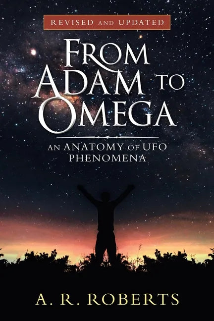 From Adam to Omega: An Anatomy of Ufo Phenomena (Revised and Updated) - Paperback