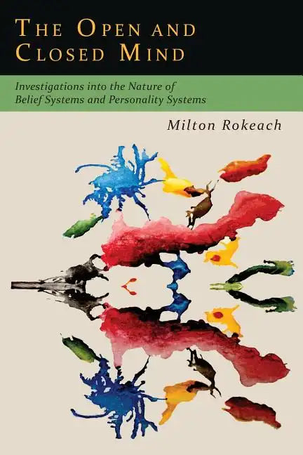 The Open and Closed Mind: Investigations into the Nature of Belief Systems and Personality Systems - Paperback