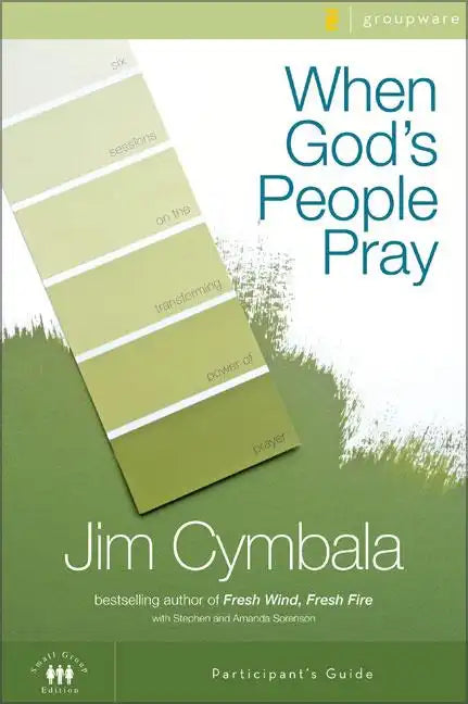 When God's People Pray Participant's Guide: Six Sessions on the Transforming Power of Prayer - Paperback