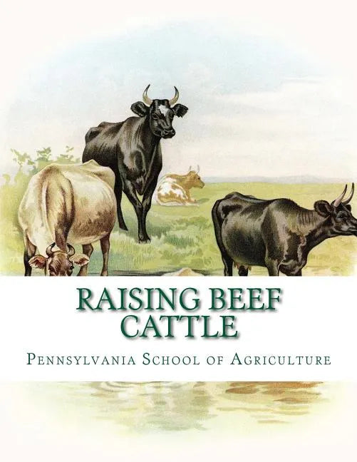 Raising Beef Cattle: Agricultural Bulletin 138 - Paperback