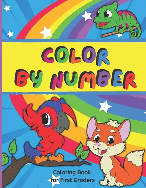 Color By Number For First Graders: Color By Number For Kids Ages 4-8 - Cute Baby Animals Coloring Book - Markers OK - Paperback