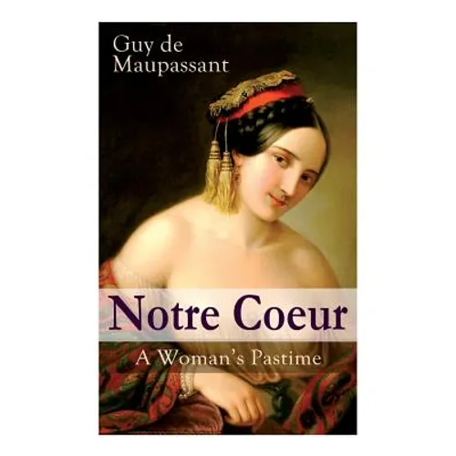 Notre Coeur - A Woman's Pastime: Psychological Novel - Paperback