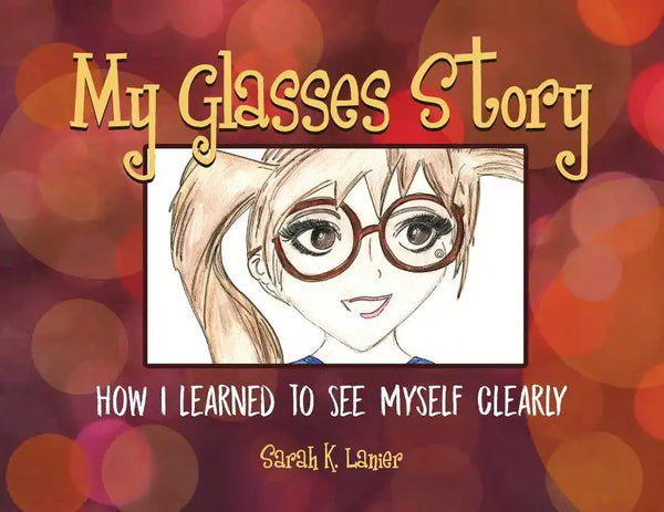 My Glasses Story: How I Learned to See Myself Clearly - Paperback