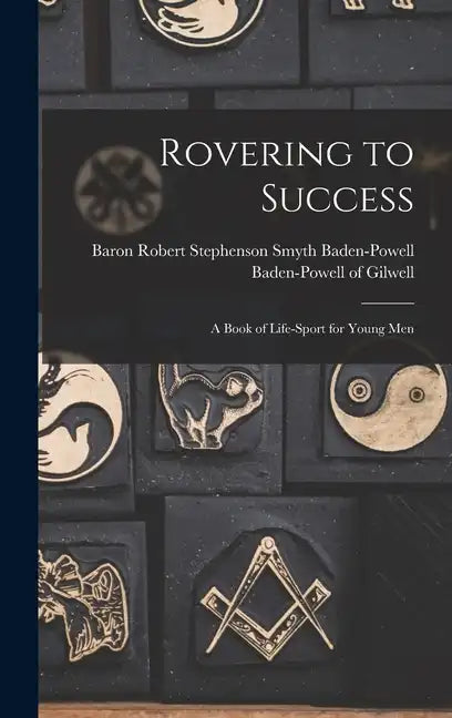 Rovering to Success: A Book of Life-sport for Young Men - Hardcover