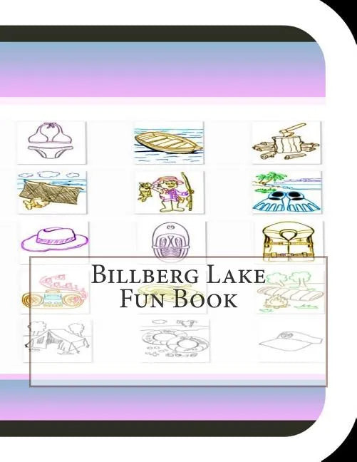 Billberg Lake Fun Book: A Fun and Educational Book About Billberg Lake - Paperback