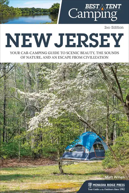 Best Tent Camping: New Jersey: Your Car-Camping Guide to Scenic Beauty, the Sounds of Nature, and an Escape from Civilization - Paperback