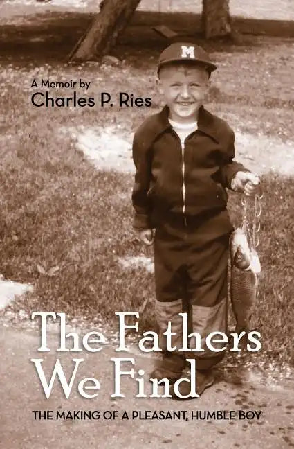 The Fathers We Find: The making of a pleasant, humble boy - Paperback